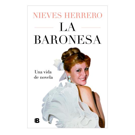 La Baronesa. Una vida de novela - Nieves Herrero